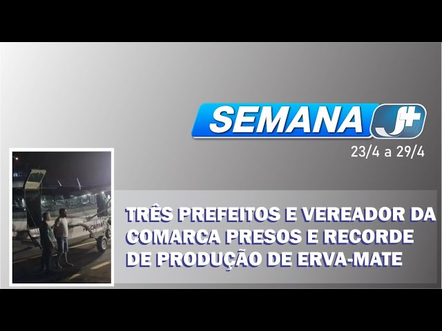 Três prefeitos e vereador da comarca presos na Mensageiro e recorde de produção de erva-mate em destaque