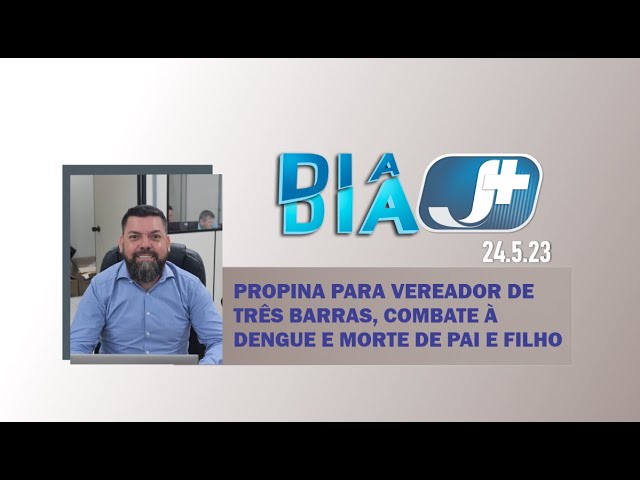 Propina para vereador de Três Barras, combate à dengue e morte de pai e filho