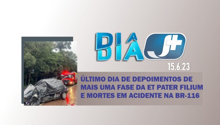 Último dia de depoimentos de mais uma fase da Et Pater Filium e mortes em acidente na BR-116