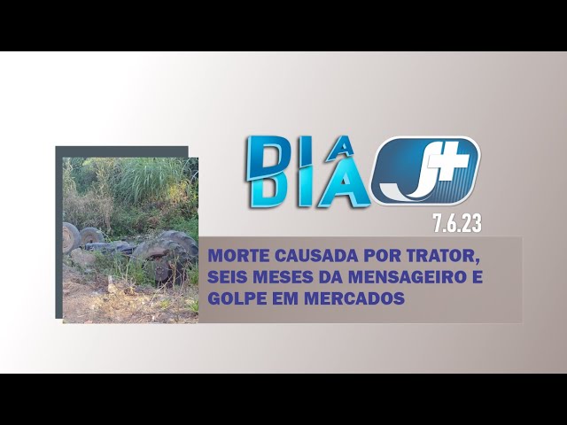 Morte causada por trator, seis meses da Operação Mensageiro e golpe em mercados