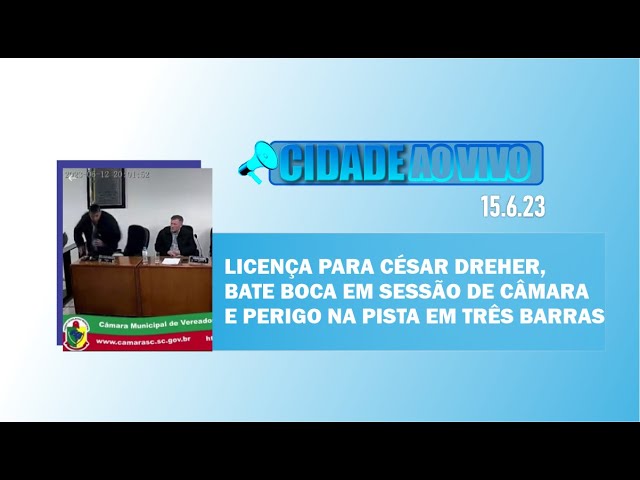 Licença para César Dreher, bate boca em sessão de Câmara e perigo na pista em Três Barras