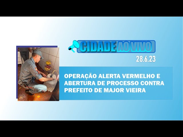 Operação Alerta Vermelho e abertura de processo contra prefeito de Major Vieira