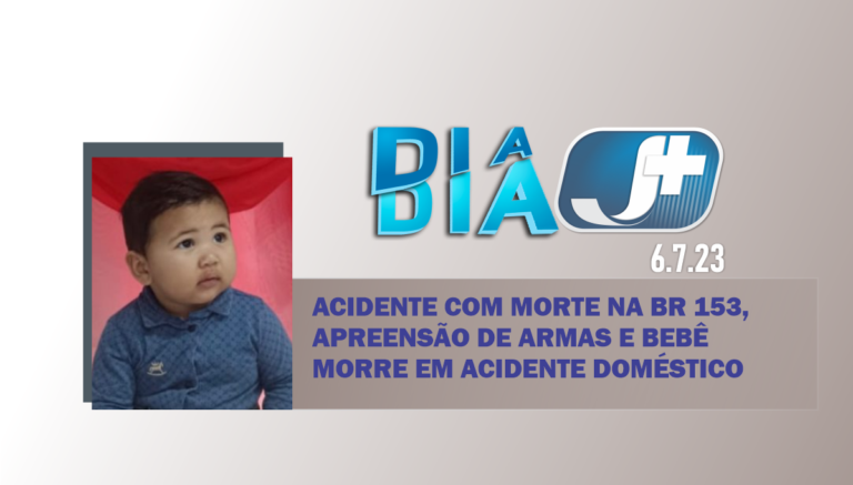 Acidente com morte na BR-153, apreensão de armas e bebê morre em acidente doméstico