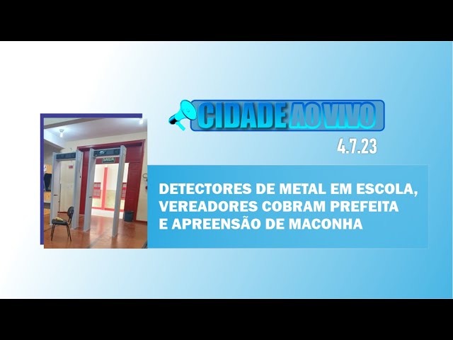Detectores de metal em escola, vereadores cobram prefeita e apreensão de maconha