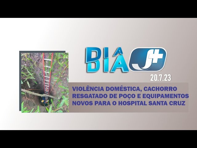 Violência doméstica, cachorro resgatado de poço e equipamentos novos para o Hospital Santa Cruz