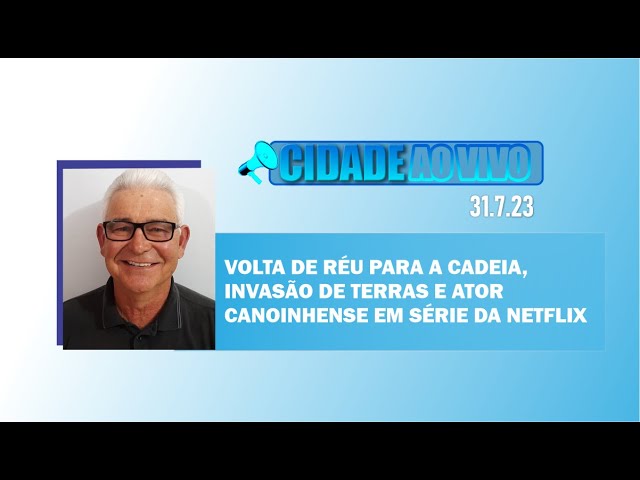 Volta de réu para a cadeia, invasão de terras e ator canoinhense em série da Netflix