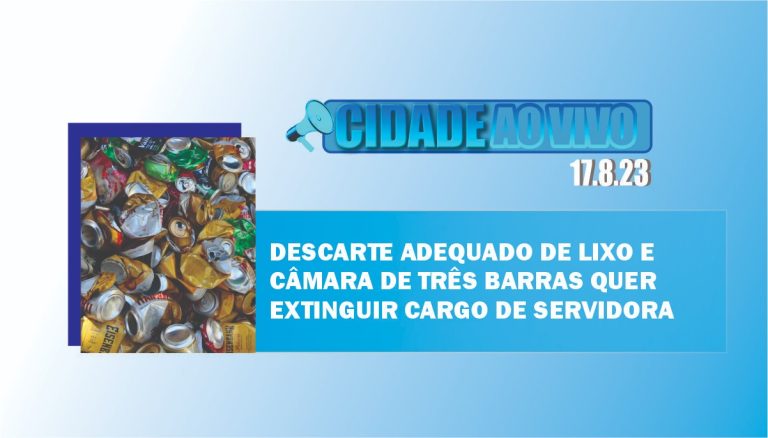 Descarte adequado de lixo e Câmara de Três Barras quer extinguir cargo de servidora