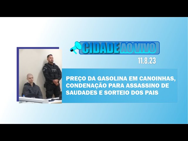 Preço da gasolina em Canoinhas, condenação para assassino de Saudades e sorteio dos pais