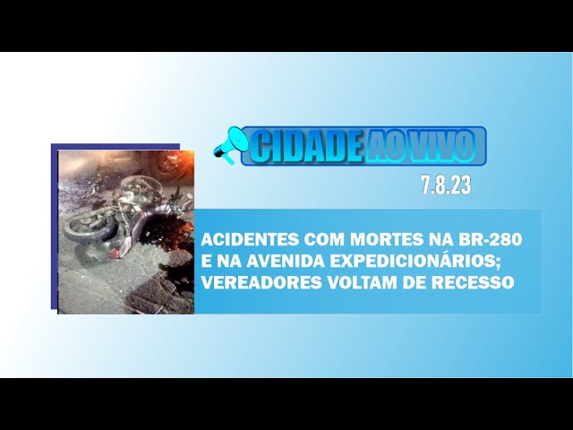Acidentes com mortes na BR-280 e avenida Expedicionários; vereadores voltam do recesso