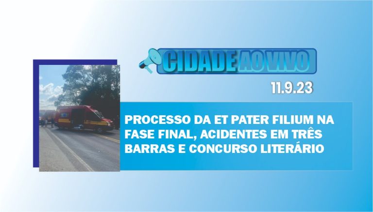 Processo da Et Pater Filium na fase final, acidentes em Três Barras e concurso literário