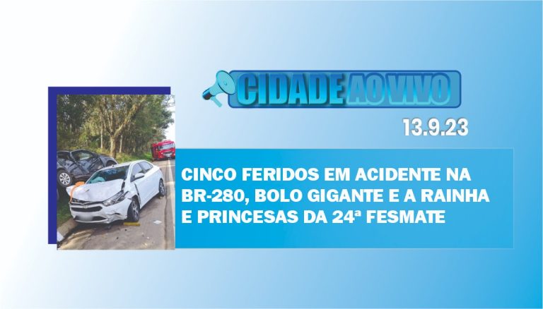 Cinco feridos em acidente na BR-280, bolo gigante e a rainha e princesas da 24º Fesmate