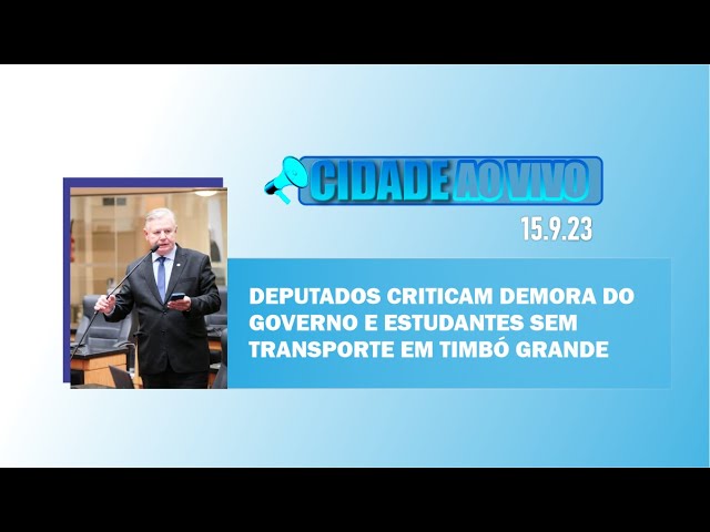 Deputados criticam demora do governo e estudantes sem transporte em Timbó Grande
