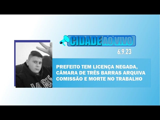 Prefeito tem licença negada, Câmara de Três Barras arquiva comissão e morte no trabalho