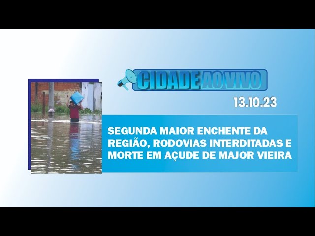 Segunda maior enchente da região, rodovias interditadas e morte em açude de Major Vieira