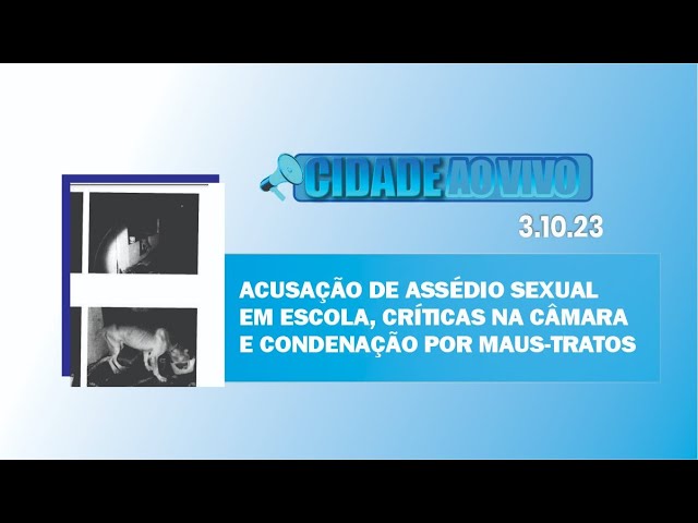 Acusação de assédio sexual em escola, críticas na câmara e condenação por maus-tratos