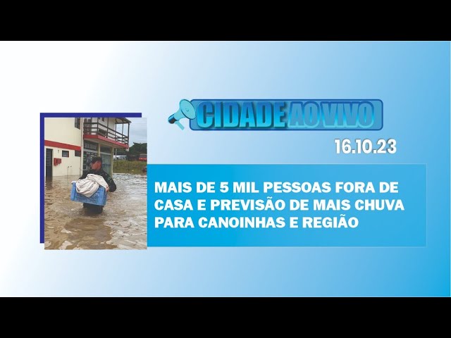 Mais de 5 mil pessoas fora de casa e previsão de mais chuva para Canoinhas e região