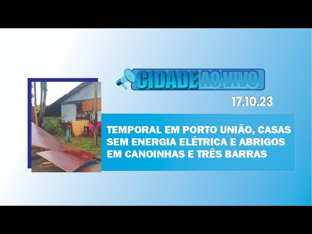 Temporal em Porto União, casas sem energia elétrica e abrigos em Canoinhas e Três Barras