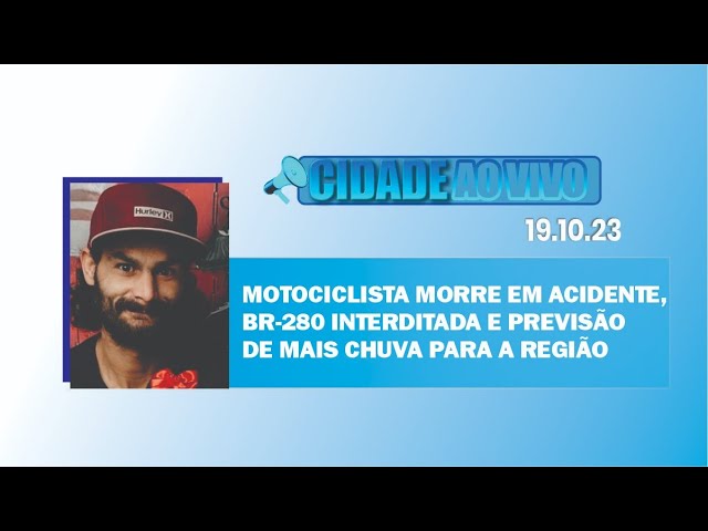 Motociclista morre em acidente, BR-280 interditada e previsão de mais chuva para a região
