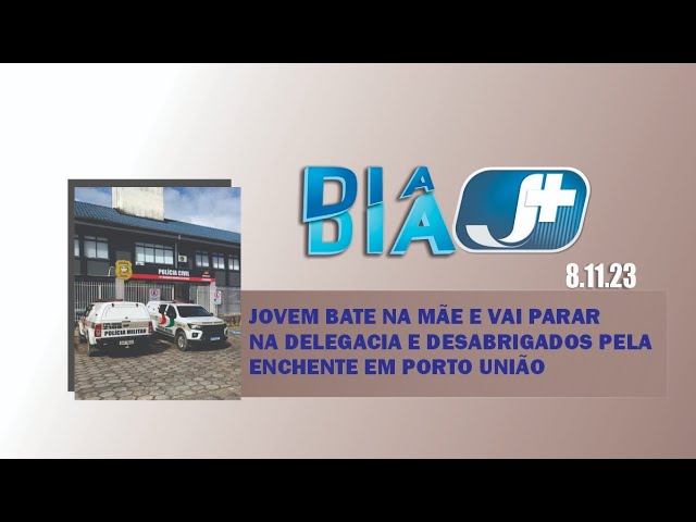 Jovem bate na mãe e vai parar na delegacia e desabrigados pela enchente em Porto União