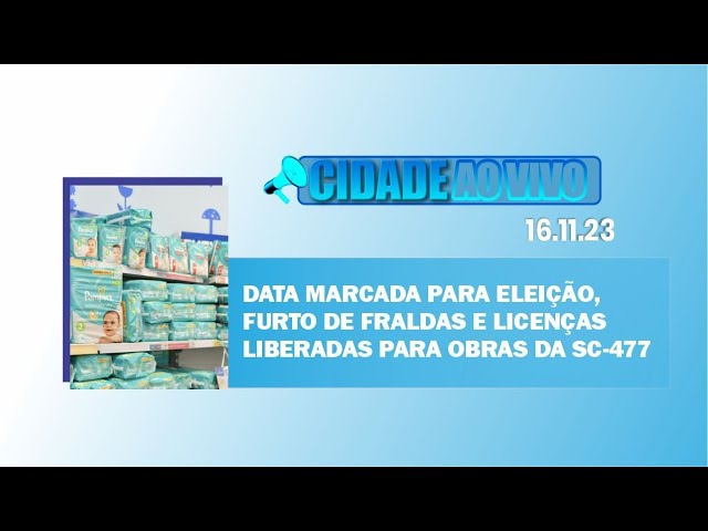 Data marcada para eleição, furto de fraldas e licenças liberadas para obras da SC-477