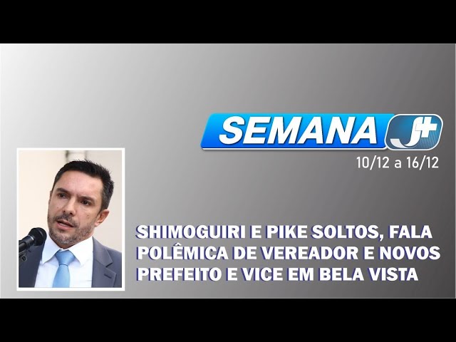 Shimoguiri e Pike soltos, fala polêmica de vereador e novos prefeito e vice em Bela Vista marcam a semana