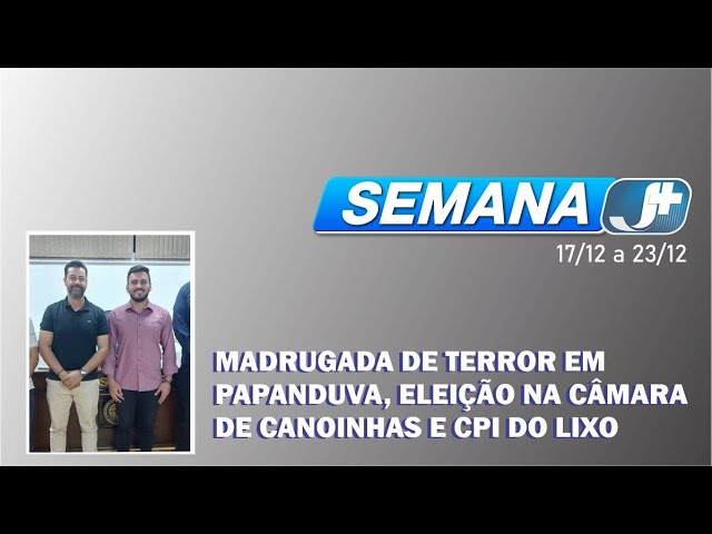 Madrugada de terror em Papanduva, eleição na câmara de Canoinhas e CPI do lixo marcam a semana