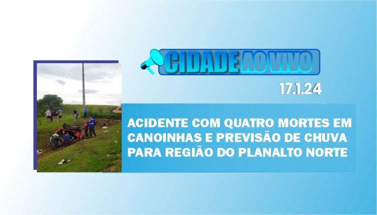Acidente com quatro mortes em Canoinhas e previsão de chuva para a região do Planalto Norte