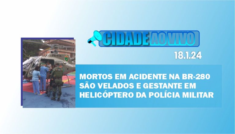 Mortos em acidente na BR-280 são velados e gestante em helicóptero da Polícia Militar