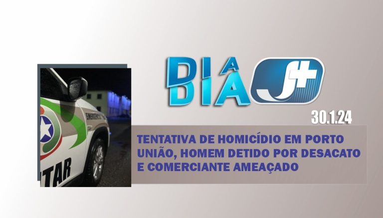 Tentativa de homicídio em Porto União, homem detido por desacato e comerciante ameaçado