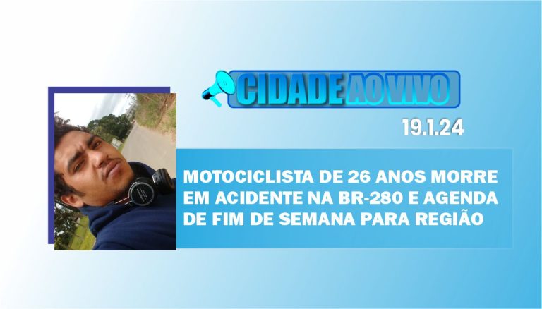 Motociclista de 26 anos morre em acidente na BR-280 e agenda de fim de semana para região