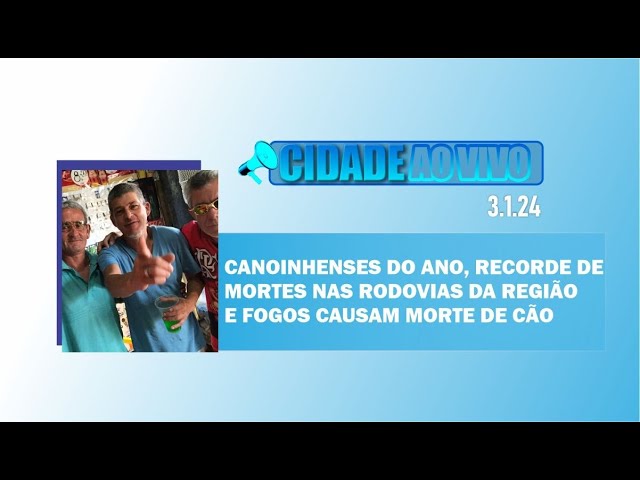 Canoinhenses do ano, recorde de mortes das rodovias da região e fogos causam morte de cão
