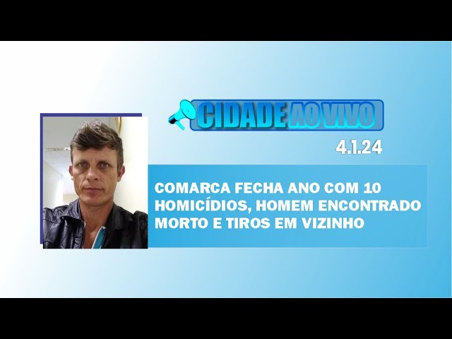 Comarca fecha ano com 10 homicídios, homem encontrado morto e tiros em vizinho