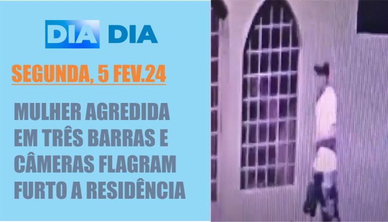 Mulher agredida em Três Barras e câmeras flagram furto a residência