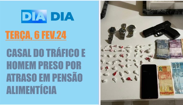 Casal do tráfico e homem preso por atraso em pensão alimentícia