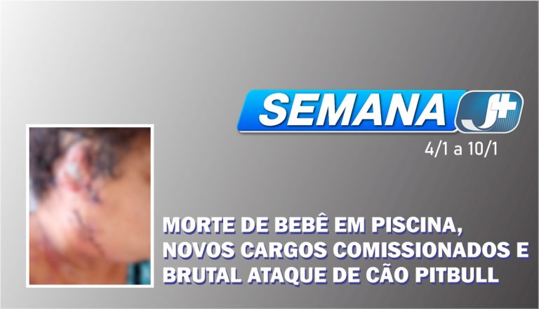Morte de bebê em piscina, novos cargos comissionados e brutal ataque de cão Pitbull