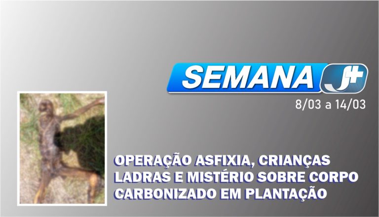 Operação Asfixia, crianças ladras e mistério sobre corpo carbonizado em plantação