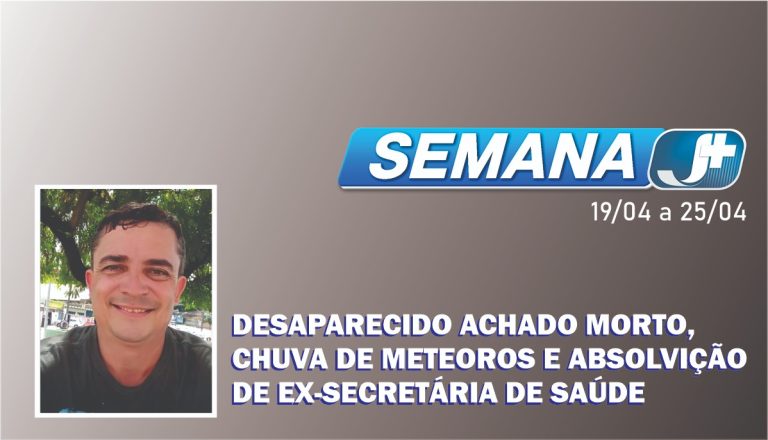 Desaparecido achado morto, chuva de meteoros e absolvição de ex-secretária de saúde
